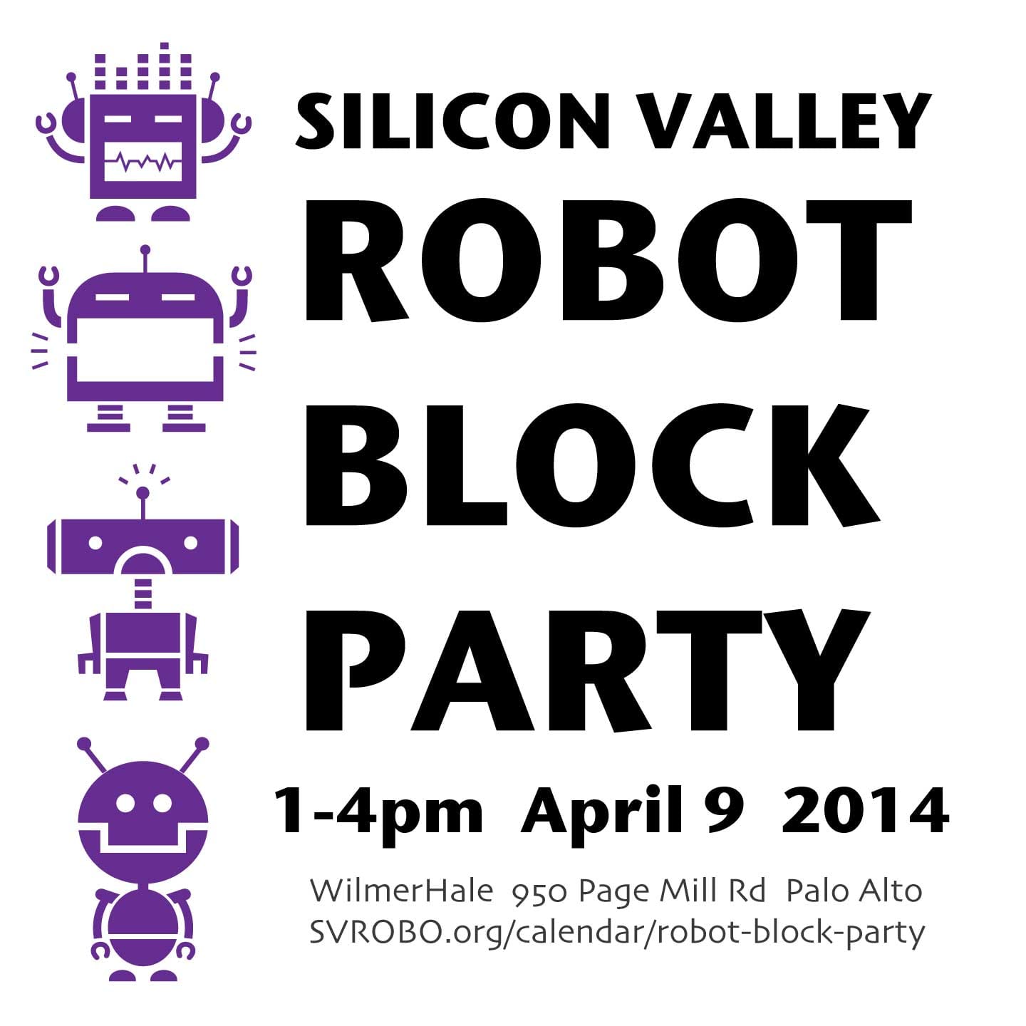 Silicon Valley Robotics Block Party. April 9th